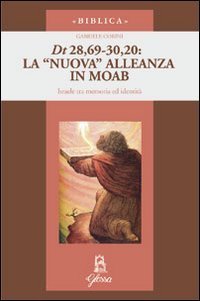La nuova alleanza in Moab (Dt 28,69-30,20). Israele tra memoria e identit&agrave;