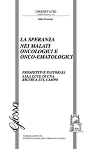 La speranza nei malati oncologici o onco-ematologici. Prospettive pastorali alla luce di una ricerca sul campo