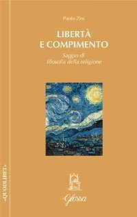 Libert&agrave; e compimento. Saggio di filosofia della religione