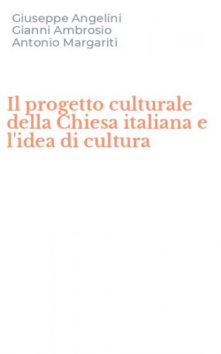 Il progetto culturale della Chiesa italiana e l'idea di cultura