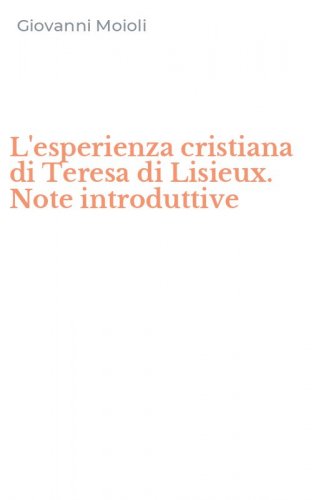 L'esperienza cristiana di Teresa di Lisieux. Note introduttive