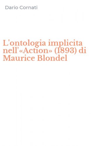 L'ontologia implicita nell'&laquo;Action&raquo; (1893) di Maurice Blondel