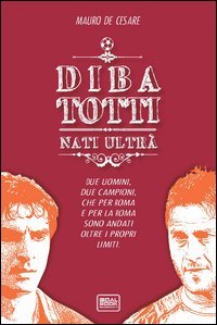 DiBa Totti. Nati ultr&agrave;