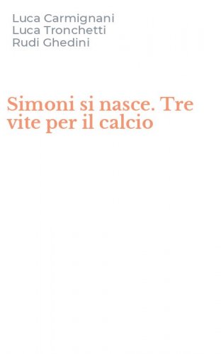 Simoni si nasce. Tre vite per il calcio