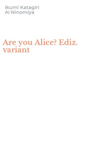 Are you Alice? Ediz. variant