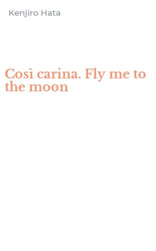 Cos&igrave; carina. Fly me to the moon