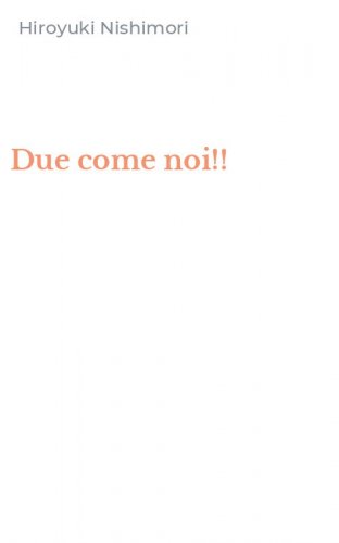Due come noi!!