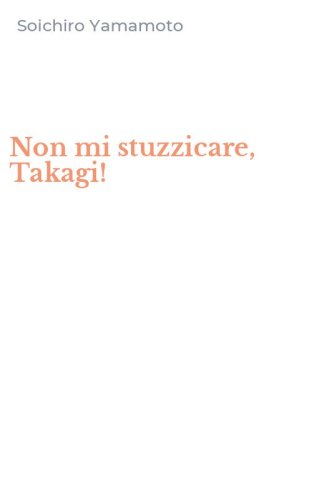 Non mi stuzzicare, Takagi!