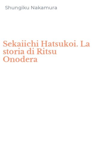 Sekaiichi Hatsukoi. La storia di Ritsu Onodera