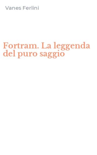 Fortram. La leggenda del puro saggio