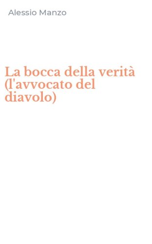 La bocca della verit&agrave; (l'avvocato del diavolo)