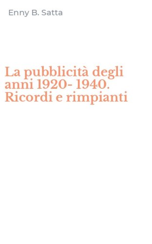 La pubblicit&agrave; degli anni 1920-1940. Ricordi e rimpianti
