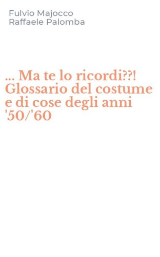 ... Ma te lo ricordi??! Glossario del costume e di cose degli anni '50/'60