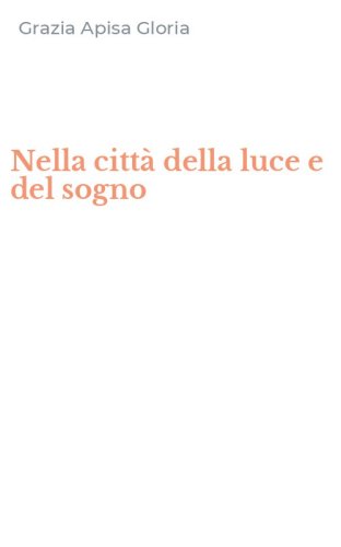 Nella citt&agrave; della luce e del sogno
