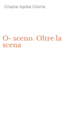 O-sceno. Oltre la scena