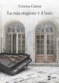 La mia stagione &egrave; il buio