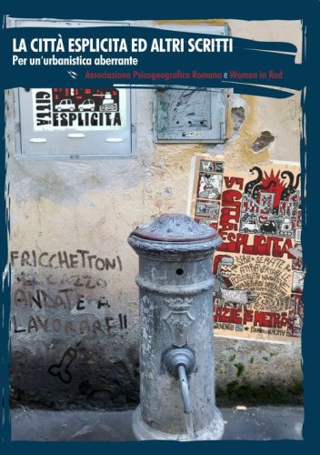 La citt&agrave; esplicita e altri scritti. Per un'urbanistica aberrante