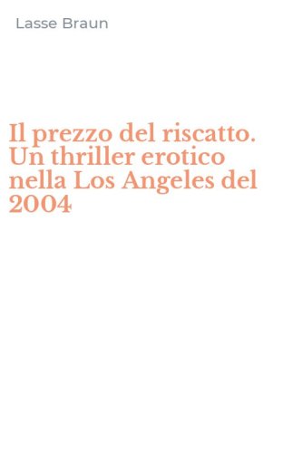 Il prezzo del riscatto. Un thriller erotico nella Los Angeles del 2004