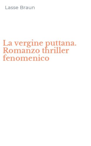 La vergine puttana. Romanzo thriller fenomenico