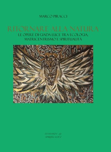 Ritornare alla natura. Le opere di Giada Luce tra ecologia, matricentrismo e spiritualit&agrave;
