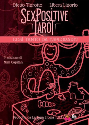 Sex positive tarot. Cos&igrave; tanto da esplorare!