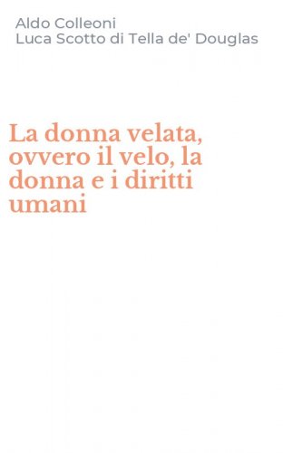 La donna velata, ovvero il velo, la donna e i diritti umani