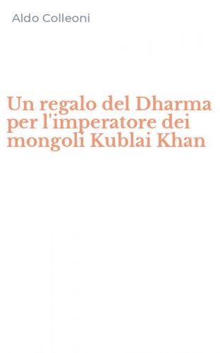Un regalo del Dharma per l'imperatore dei mongoli Kublai Khan
