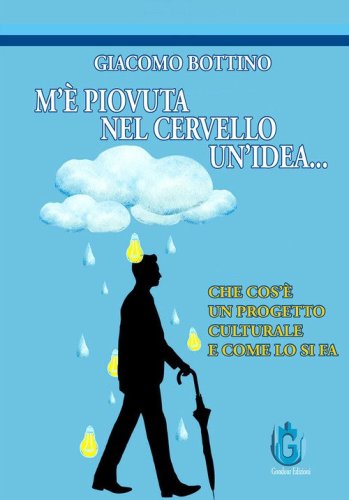 M'&egrave; piovuta nel cervello un'idea. Che cos'&egrave; un progetto culturale e come lo si fa