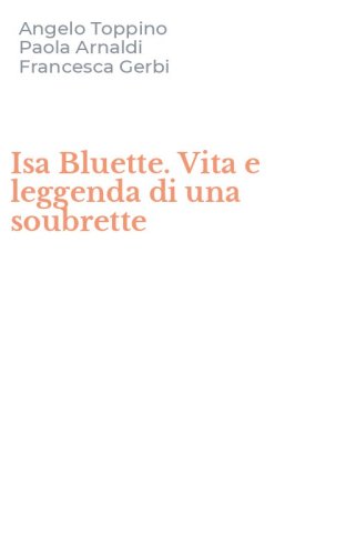 Isa Bluette. Vita e leggenda di una soubrette