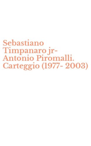 Sebastiano Timpanaro jr-Antonio Piromalli. Carteggio (1977-2003)