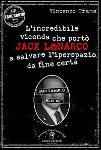 L'incredibile vicenda che port&ograve; Jack Lanarco a salvare l'iperspazio da fine certa