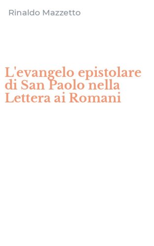 L'evangelo epistolare di San Paolo nella Lettera ai Romani