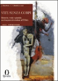 Vite senza corpi. Memoria, verit&agrave; e giustizia sui desaparesidos dell'ESMA