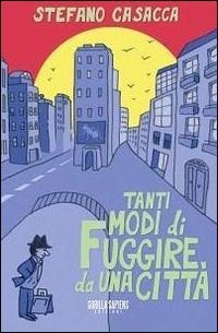 Tanti modi di fuggire da una citt&agrave;