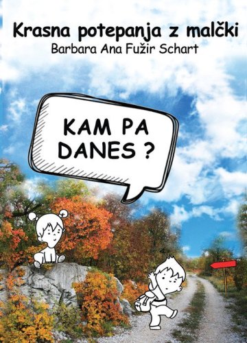 Krasna potepanja z malcki. Kam pa danes?