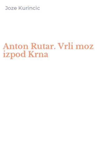 Anton Rutar. Vrli moz izpod Krna