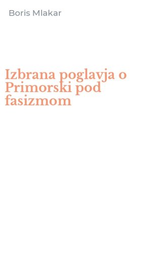 Izbrana poglavja o Primorski pod fasizmom
