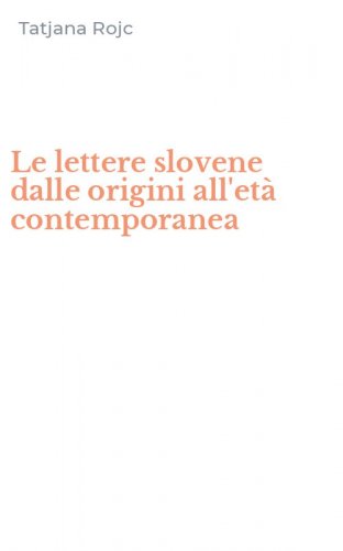 Le lettere slovene dalle origini all'et&agrave; contemporanea