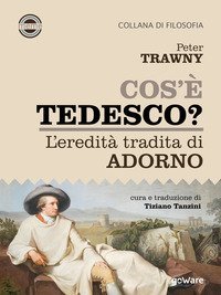 Cos'&egrave; tedesco? L'eredit&agrave; tradita di Adorno
