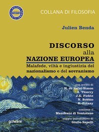 Discorso alla nazione europea. Malafede, vilt&agrave; e ingiustizia del nazionalismo e del sovranismo