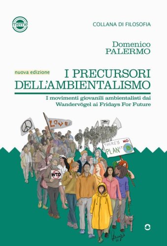 I precursori dell'ambientalismo. I movimenti giovanili ambientalisti da Wanderv&ouml;gel ai Fridays for Future