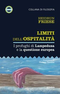 Limiti dell'ospitalit&agrave;. I profughi di Lampedusa e la questione europea