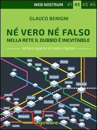 N&eacute; vero n&eacute; falso. Nella rete il dubbio &egrave; inevitabile. Web nostrum 2