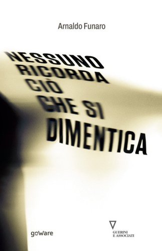 Nessuno ricorda ci&ograve; che si dimentica