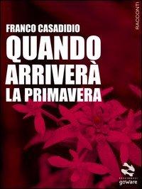 Quando arriver&agrave; la primavera