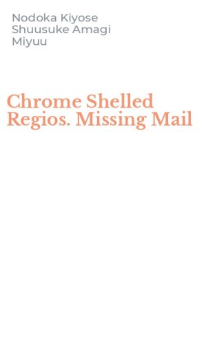 Chrome Shelled Regios. Missing Mail