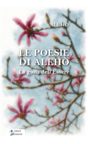 Le poesie di Aleh&ograve;. La gioia dell'essere