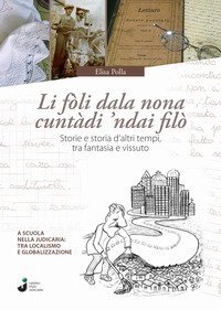 Li f&ograve;li dala nona cunt&agrave;di 'ndai fil&ograve;. Storie e storia d'altri tempi, tra fantasia e vissuto