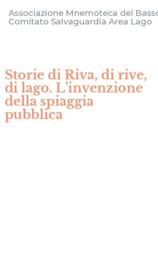 Storie di Riva, di rive, di lago. L'invenzione della spiaggia pubblica