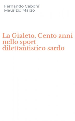 La Gialeto. Cento anni nello sport dilettantistico sardo